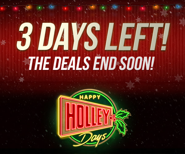 Only Three Days Of Happy Holley Days Left! FEATURED DEALS: Check Out The Latest Deals On Holley EFI And More!
